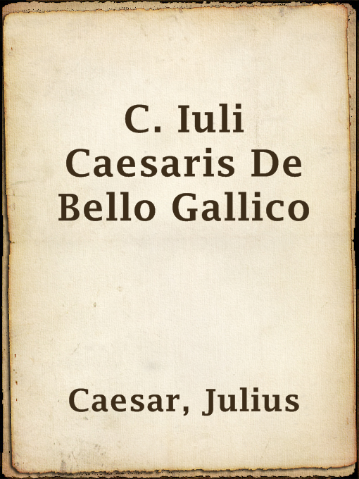 Title details for C. Iuli Caesaris De Bello Gallico by Julius Caesar - Wait list